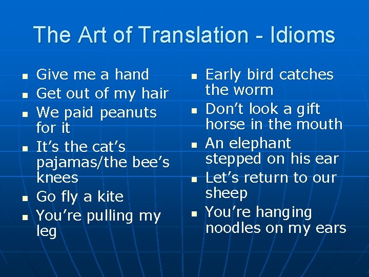 The Art of Translation - Idioms n n n Give me a hand Get