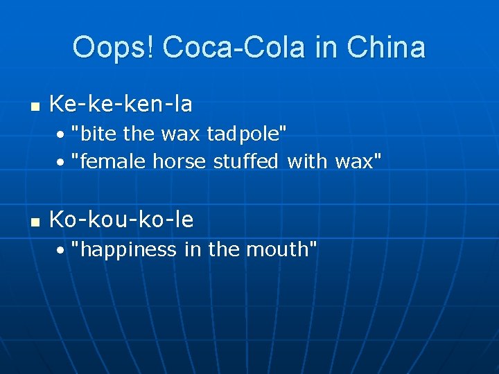 Oops! Coca-Cola in China n Ke-ke-ken-la • "bite the wax tadpole" • "female horse