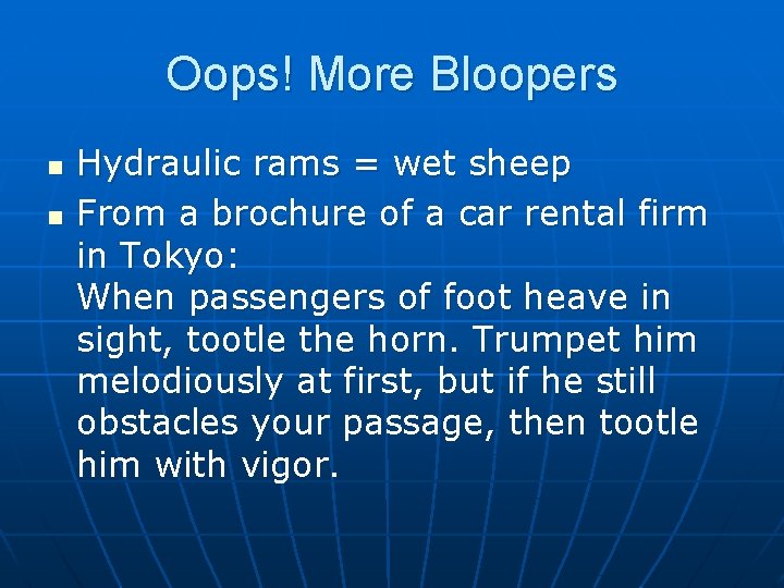 Oops! More Bloopers n n Hydraulic rams = wet sheep From a brochure of