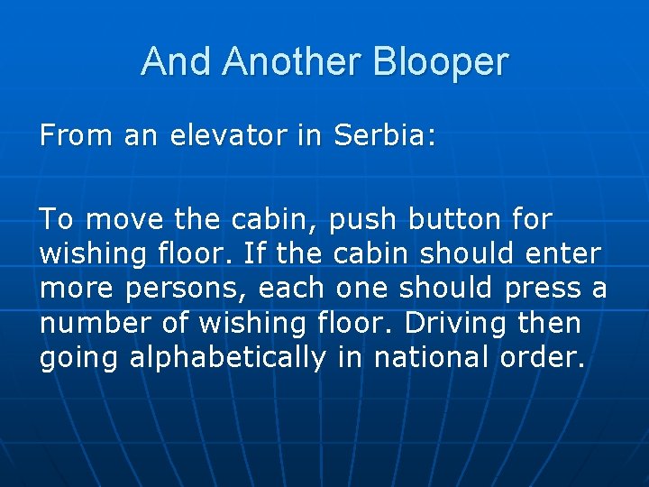 And Another Blooper From an elevator in Serbia: To move the cabin, push button