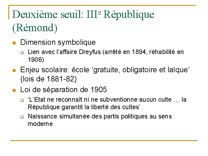 Deuxième seuil: IIIe République (Rémond) n Dimension symbolique q n n Lien avec l’affaire