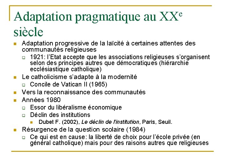 Adaptation pragmatique au XXe siècle n n Adaptation progressive de la laïcité à certaines