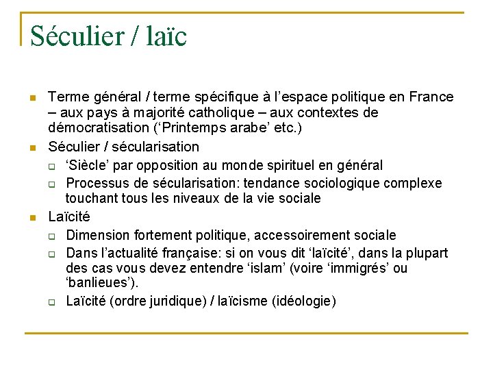 Séculier / laïc n n n Terme général / terme spécifique à l’espace politique