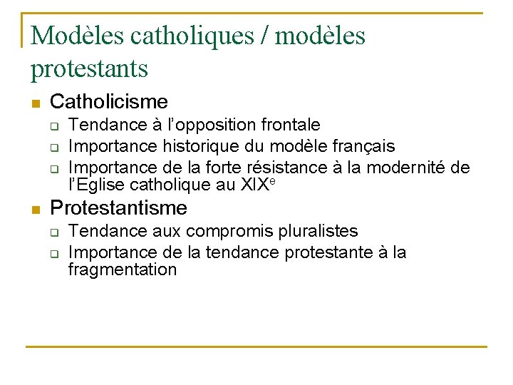 Modèles catholiques / modèles protestants n Catholicisme q q q n Tendance à l’opposition