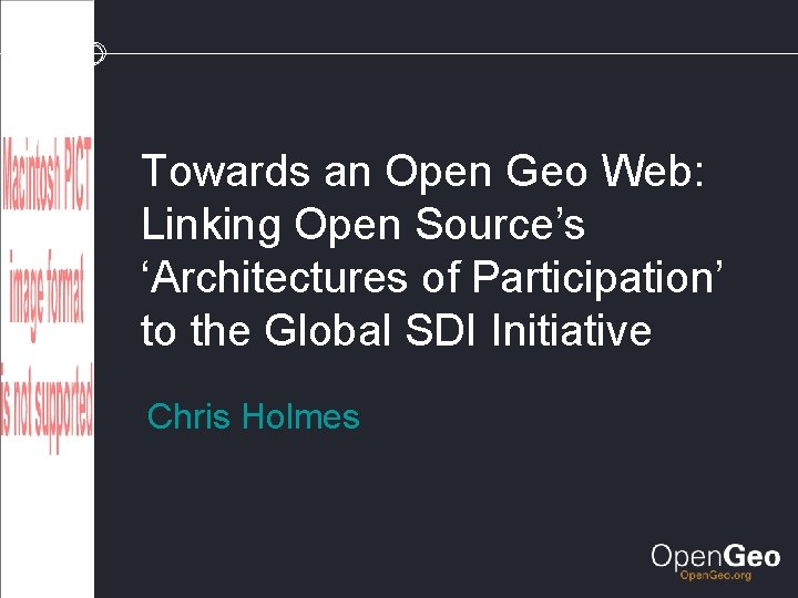 Towards an Open Geo Web: Linking Open Source’s ‘Architectures of Participation’ to the Global