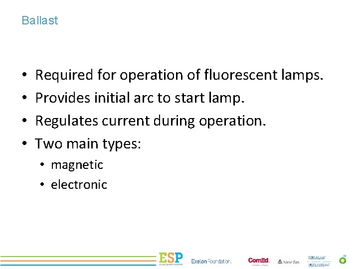 Ballast • • PROJECT TITLE Required for operation of fluorescent lamps. Provides initial arc