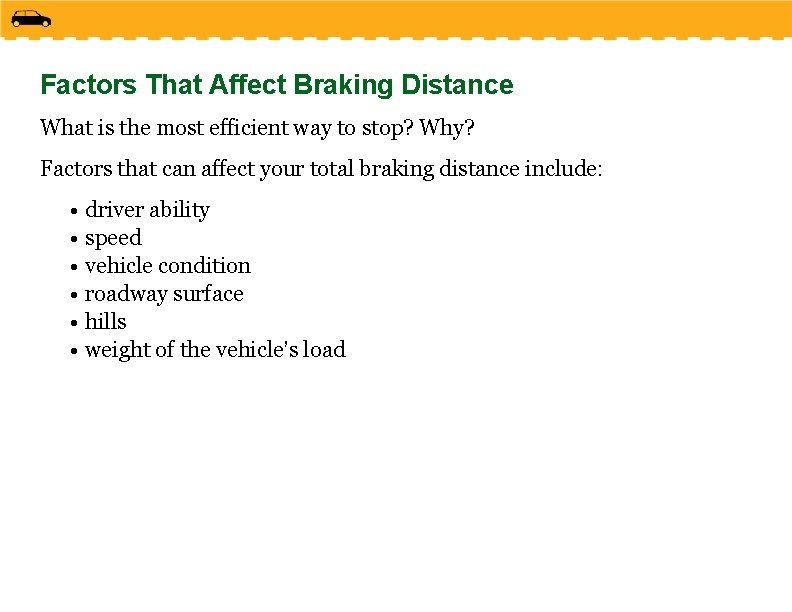 Factors That Affect Braking Distance What is the most efficient way to stop? Why? Factors That Affect Braking Distance What is the most efficient way to stop? Why?