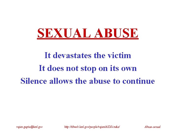 SEXUAL ABUSE It devastates the victim It does not stop on its own Silence