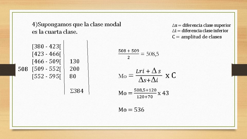 4)Supongamos que la clase modal es la cuarta clase. 380 - 423 - 466
