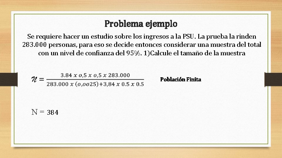 Problema ejemplo Se requiere hacer un estudio sobre los ingresos a la PSU. La