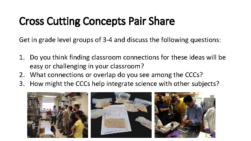Cross Cutting Concepts Pair Share Get in grade level groups of 3 -4 and