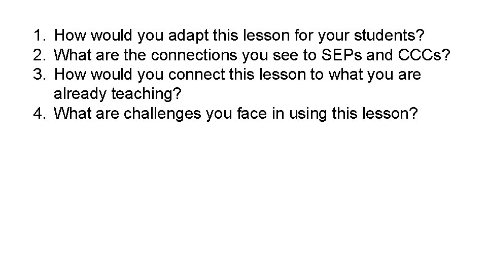 1. How would you adapt this lesson for your students? 2. What are the