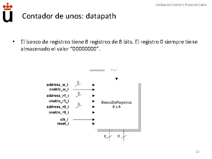 Unidad de Control y Rutas de Datos Contador de unos: datapath • El banco