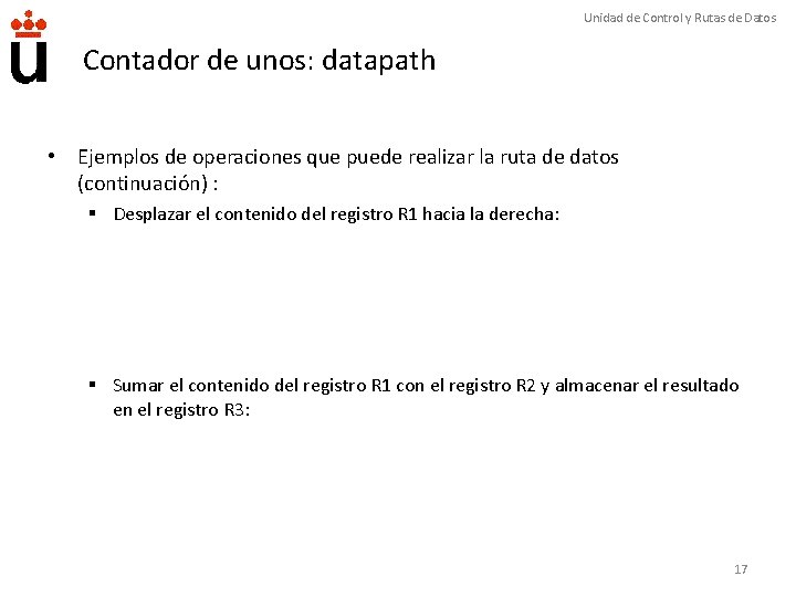 Unidad de Control y Rutas de Datos Contador de unos: datapath • Ejemplos de