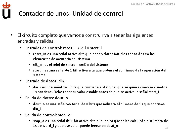 Unidad de Control y Rutas de Datos Contador de unos: Unidad de control •