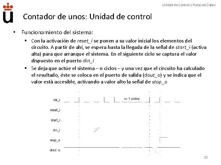 Unidad de Control y Rutas de Datos Contador de unos: Unidad de control •