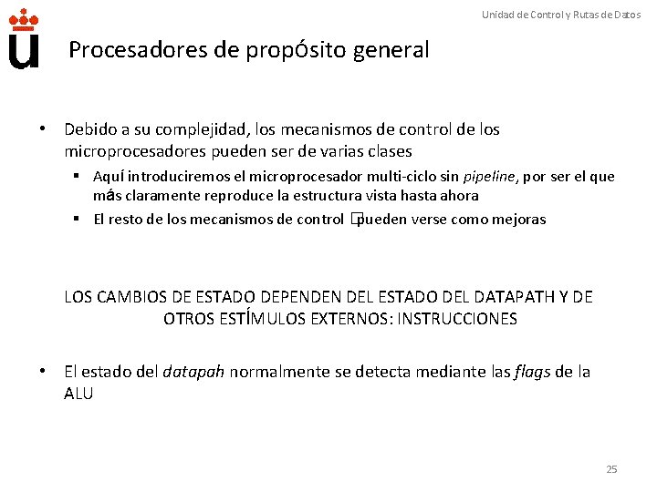 Unidad de Control y Rutas de Datos Procesadores de propósito general • Debido a