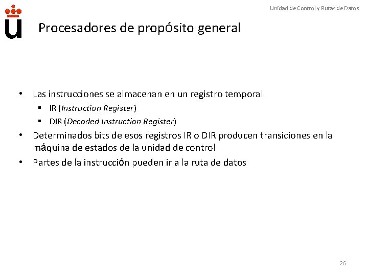 Unidad de Control y Rutas de Datos Procesadores de propósito general • Las instrucciones