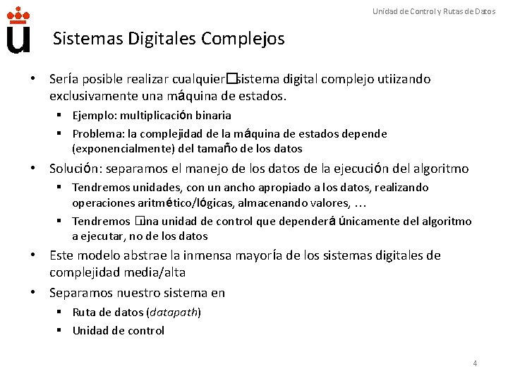 Unidad de Control y Rutas de Datos Sistemas Digitales Complejos • Sería posible realizar