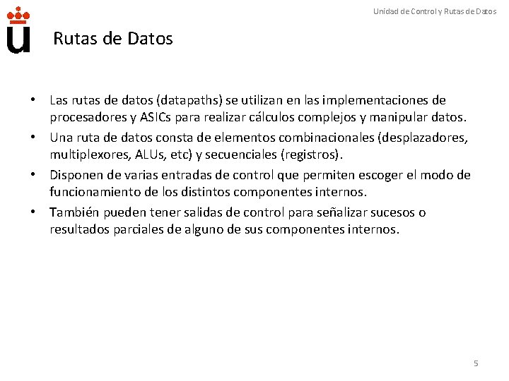 Unidad de Control y Rutas de Datos • Las rutas de datos (datapaths) se