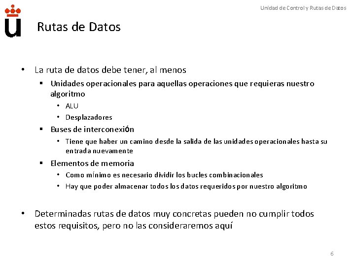 Unidad de Control y Rutas de Datos • La ruta de datos debe tener,