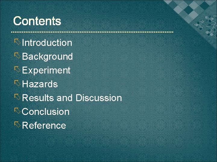 õ Introduction õ Background õ Experiment õ Hazards õ Results and Discussion õ Conclusion