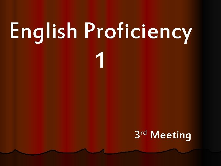 English Proficiency 1 3 rd Meeting 