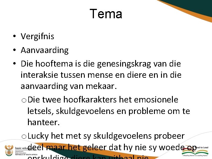 Tema • Vergifnis • Aanvaarding • Die hooftema is die genesingskrag van die interaksie