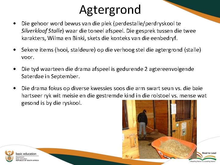 Agtergrond Die gehoor word bewus van die plek (perdestalle/perdryskool te Silverkloof Stalle) waar die