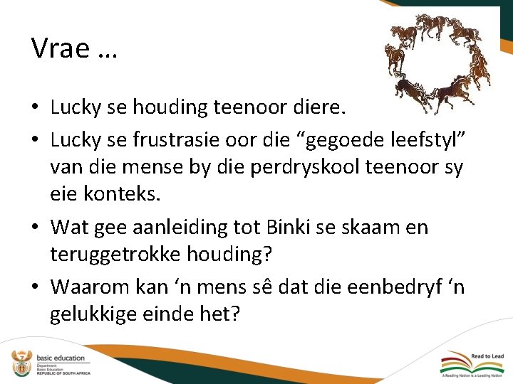 Vrae … • Lucky se houding teenoor diere. • Lucky se frustrasie oor die