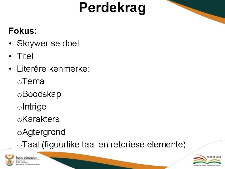 Perdekrag Fokus: • Skrywer se doel • Titel • Literêre kenmerke: o. Tema o.