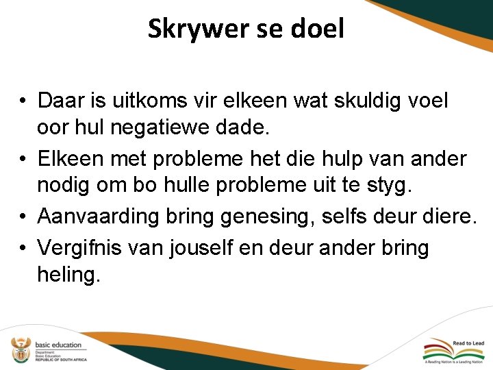 Skrywer se doel • Daar is uitkoms vir elkeen wat skuldig voel oor hul