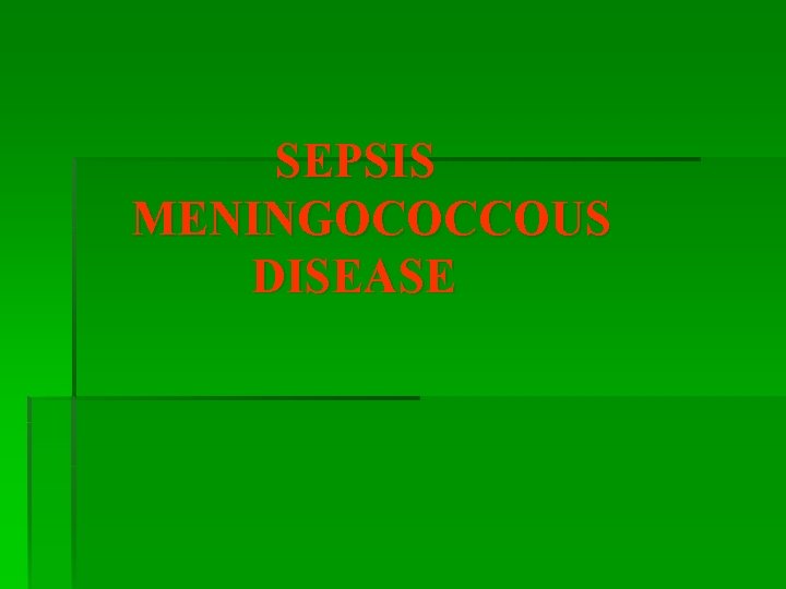 SEPSIS MENINGOCOCCOUS DISEASE 