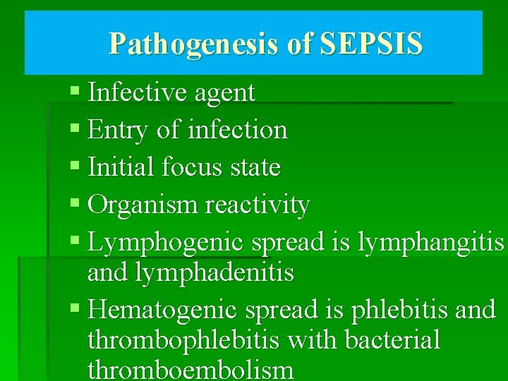 Pathogenesis of SEPSIS § Infective agent § Entry of infection § Initial focus state