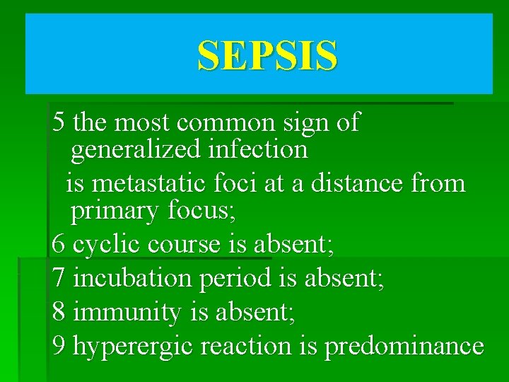 SEPSIS 5 the most common sign of generalized infection is metastatic foci at a