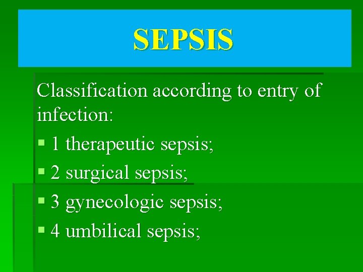 SEPSIS Classification according to entry of infection: § 1 therapeutic sepsis; § 2 surgical
