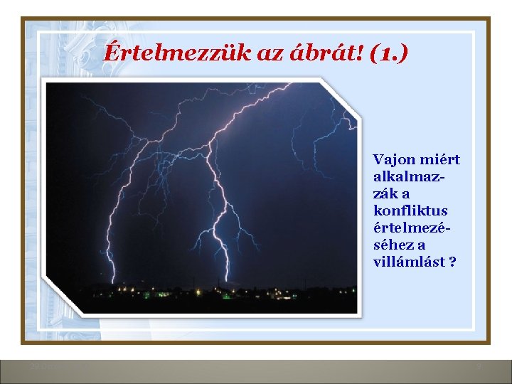 Értelmezzük az ábrát! (1. ) Vajon miért alkalmazzák a konfliktus értelmezéséhez a villámlást ?