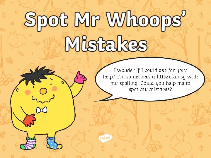 I wonder if I could ask for your help? I’m sometimes a little clumsy I wonder if I could ask for your help? I’m sometimes a little clumsy