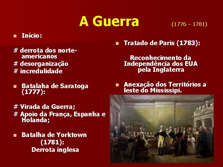 A Guerra n Início: # derrota dos norteamericanos # desorganização # incredulidade n Batalaha