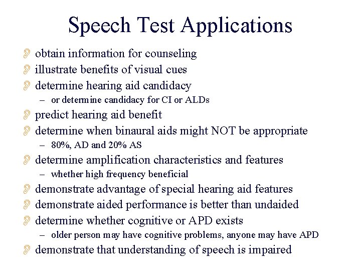 Speech Test Applications O obtain information for counseling O illustrate benefits of visual cues