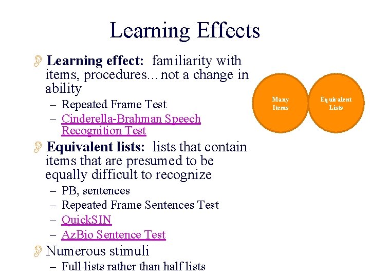 Learning Effects OLearning effect: familiarity with items, procedures…not a change in ability – Repeated
