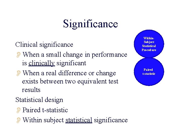 Significance Clinical significance OWhen a small change in performance is clinically significant OWhen a