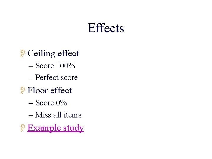 Effects OCeiling effect – Score 100% – Perfect score OFloor effect – Score 0%