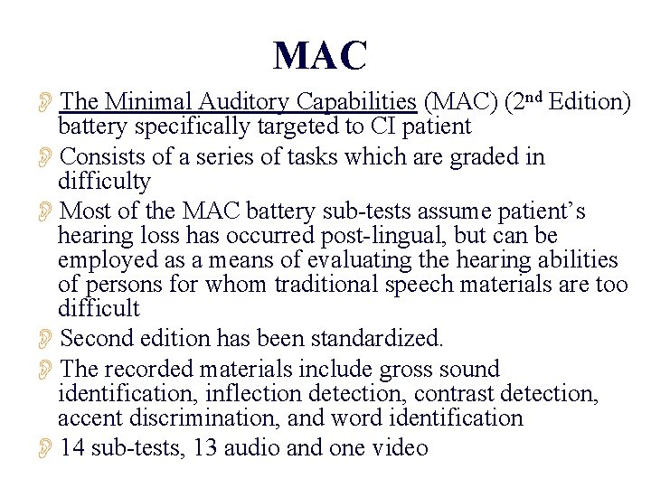 MAC OThe Minimal Auditory Capabilities (MAC) (2 nd Edition) battery specifically targeted to CI