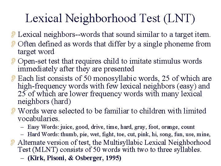 Lexical Neighborhood Test (LNT) OLexical neighbors--words that sound similar to a target item. OOften