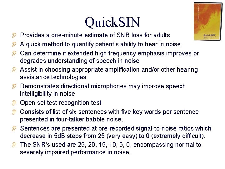 Quick. SIN O Provides a one-minute estimate of SNR loss for adults O A