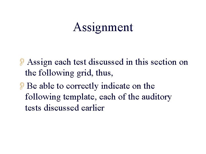 Assignment OAssign each test discussed in this section on the following grid, thus, OBe