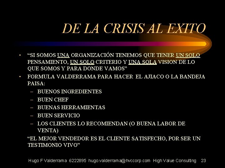 DE LA CRISIS AL EXITO • • “SI SOMOS UNA ORGANIZACIÓN TENEMOS QUE TENER