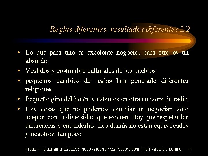 Reglas diferentes, resultados diferentes 2/2 • Lo que para uno es excelente negocio, para