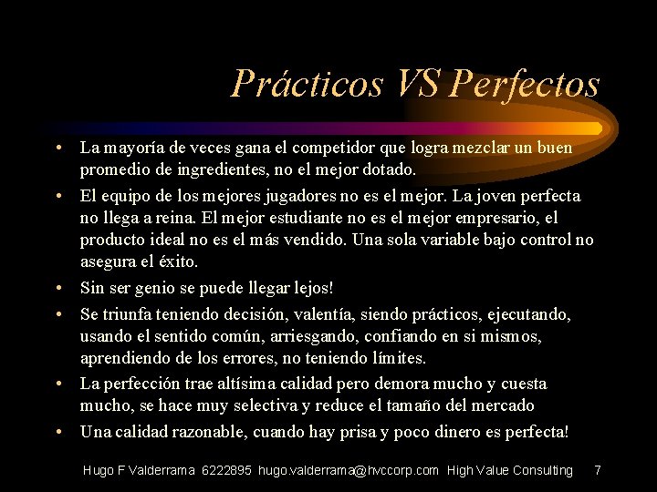 Prácticos VS Perfectos • La mayoría de veces gana el competidor que logra mezclar